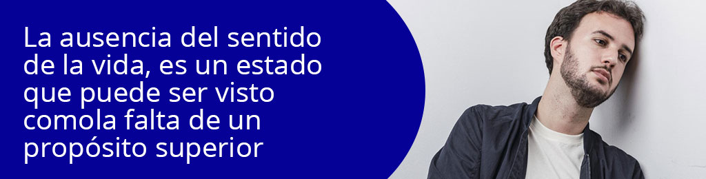 La ausencia del sentido de la vida, es un estado que puede ser visto como la falta de un propsito superior