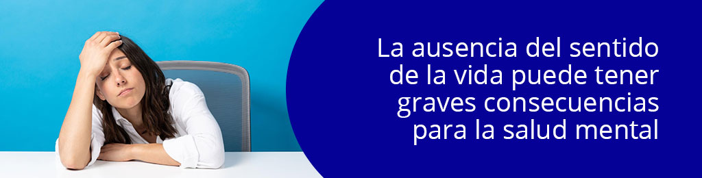 La ausencia del sentido de la vida puede tener graves consecuencias para la salud mental