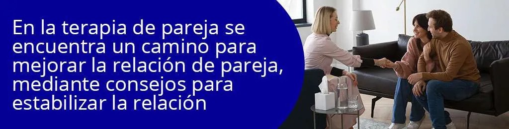 En la terapia de pareja se encuentra un camino para mejorar la relacin de pareja, mediante consejos para estabilizar la relacin